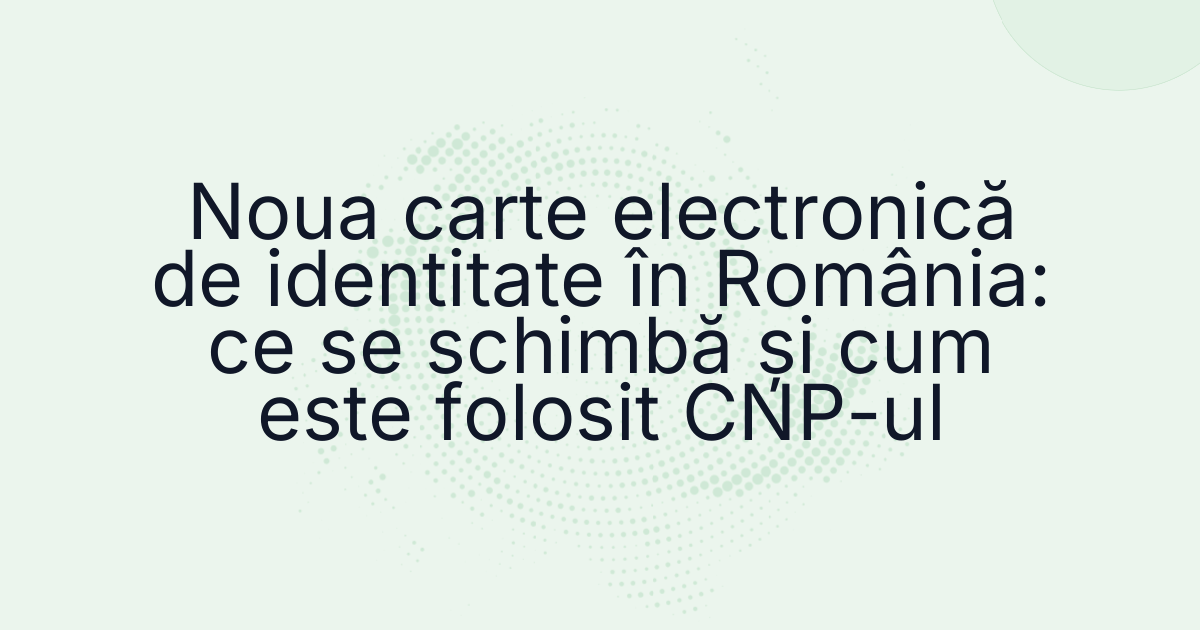 Noua carte electronică de identitate în România: ce se schimbă și cum este folosit CNP-ul